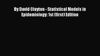 Download By David Clayton - Statistical Models in Epidemiology: 1st (first) Edition PDF Online