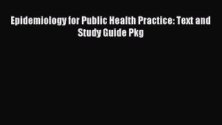 Read Epidemiology for Public Health Practice: Text and Study Guide Pkg Ebook Free