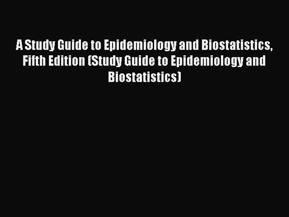 Read A Study Guide to Epidemiology and Biostatistics Fifth Edition (Study Guide to Epidemiology