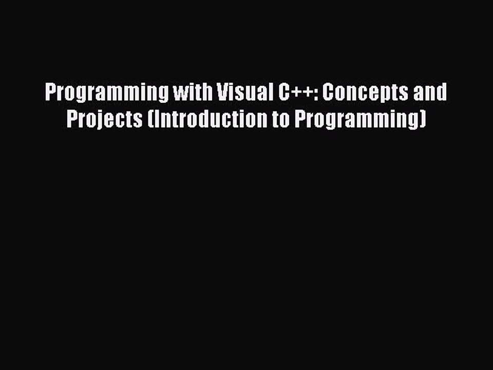 Read Programming with Visual C++: Concepts and Projects (Introduction to Programming) Ebook