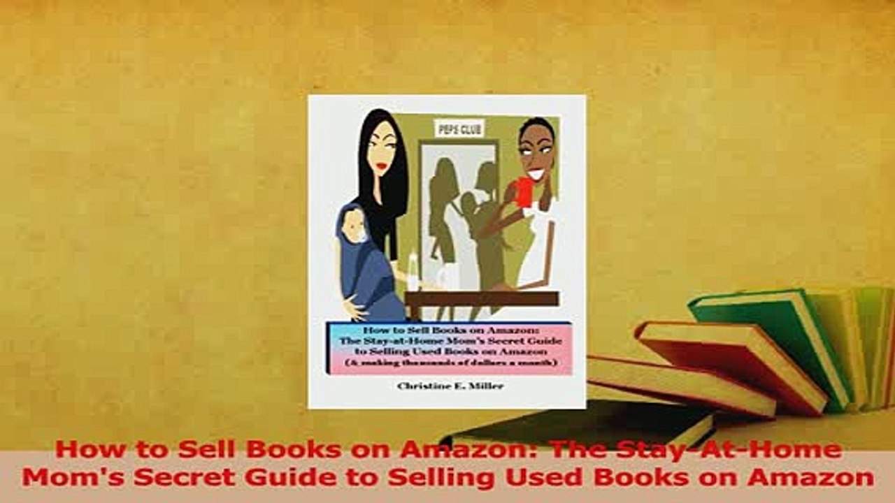 Read  How to Sell Books on Amazon The StayAtHome Moms Secret Guide to Selling Used Books on Ebook Free