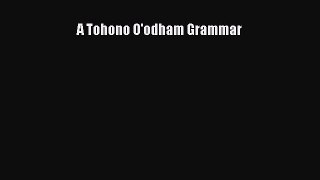 [PDF] A Tohono O'odham Grammar [Read] Online