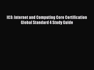 Read IC3: Internet and Computing Core Certification Global Standard 4 Study Guide PDF Online