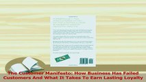 Read  The Customer Manifesto How Business Has Failed Customers And What It Takes To Earn Ebook Online