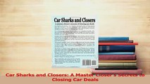 Read  Car Sharks and Closers A Master Closers Secrets to Closing Car Deals Ebook Online