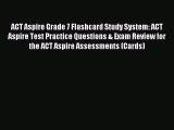 Read ACT Aspire Grade 7 Flashcard Study System: ACT Aspire Test Practice Questions & Exam Review