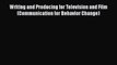 [Read book] Writing and Producing for Television and Film (Communication for Behavior Change)