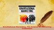 Read  Gravitational Marketing The Science Of Attracting Customers Ebook Free