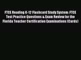 Read FTCE Reading K-12 Flashcard Study System: FTCE Test Practice Questions & Exam Review for