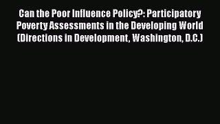 Download Can the Poor Influence Policy?: Participatory Poverty Assessments in the Developing