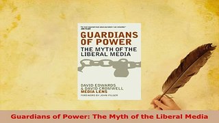PDF  Guardians of Power The Myth of the Liberal Media Download Full Ebook