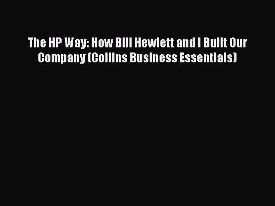 Read The HP Way: How Bill Hewlett and I Built Our Company (Collins Business Essentials) Ebook