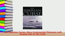 PDF  The Siberian Curse How Communist Planners Left Russia Out in the Cold Read Full Ebook