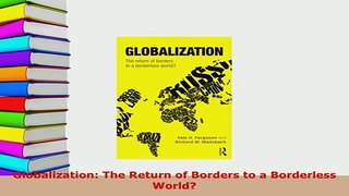PDF  Globalization The Return of Borders to a Borderless World Download Online