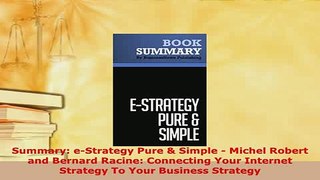 PDF  Summary eStrategy Pure  Simple  Michel Robert and Bernard Racine Connecting Your Download Full Ebook