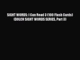 Read SIGHT WORDS: I Can Read 3 (100 Flash Cards) (DOLCH SIGHT WORDS SERIES Part 3) Ebook Free