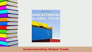 PDF  Understanding Global Trade Download Online