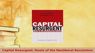 PDF  Capital Resurgent Roots of the Neoliberal Revolution Download Full Ebook