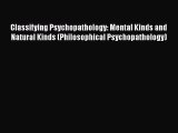 PDF Classifying Psychopathology: Mental Kinds and Natural Kinds (Philosophical Psychopathology)