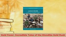 Download  Gold Fever Incredible Tales of the Klondike Gold Rush Download Full Ebook