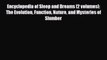 Read ‪Encyclopedia of Sleep and Dreams [2 volumes]: The Evolution Function Nature and Mysteries