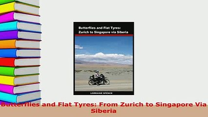 PDF  Butterflies and Flat Tyres From Zurich to Singapore Via Siberia Download Full Ebook