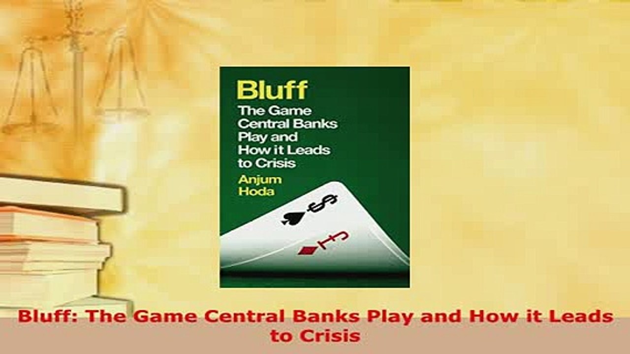 PDF  Bluff The Game Central Banks Play and How it Leads to Crisis Read Online