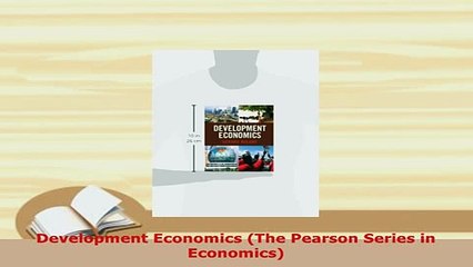 Download  Development Economics The Pearson Series in Economics Free Books