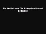Read The World's Banker: The History of the House of Rothschild Ebook Online