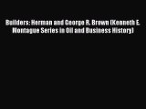 Read Builders: Herman and George R. Brown (Kenneth E. Montague Series in Oil and Business History)