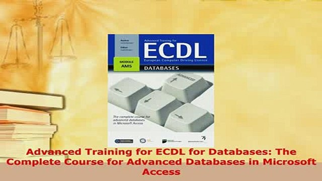 PDF Advanced Training for ECDL for Databases The Complete Course for Advanced Databases in Read Online