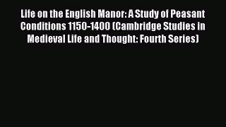 Read Life on the English Manor: A Study of Peasant Conditions 1150-1400 (Cambridge Studies