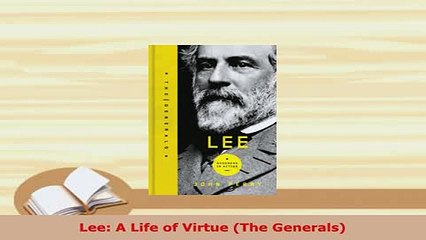 PDF  Lee A Life of Virtue The Generals Read Online