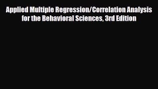 Read ‪Applied Multiple Regression/Correlation Analysis for the Behavioral Sciences 3rd Edition‬