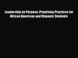 Read Leadership on Purpose: Promising Practices for African American and Hispanic Students