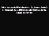 Read What Successful Math Teachers Do Grades PreK-5: 47 Research-Based Strategies for the Standards-Based