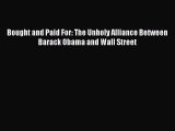 Read Bought and Paid For: The Unholy Alliance Between Barack Obama and Wall Street Ebook Free