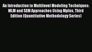 Read An Introduction to Multilevel Modeling Techniques: MLM and SEM Approaches Using Mplus
