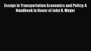 Download Essays in Transportation Economics and Policy: A Handbook in Honor of John R. Meyer