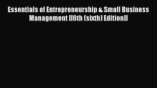Download Essentials of Entrepreneurship & Small Business Management [[6th (sixth) Edition]]