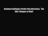 Read Southern Railway: Further Recollections  The    (GA)  (Images of Rail) Ebook Online