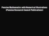 Read Pension Mathematics with Numerical Illustrations (Pension Research Council Publications)