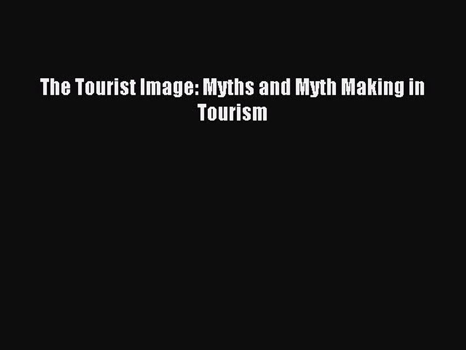 Download The Tourist Image: Myths and Myth Making in Tourism PDF Free