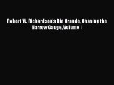 Download Robert W. Richardson's Rio Grande Chasing the Narrow Gauge Volume I PDF Free