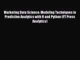 Download Marketing Data Science: Modeling Techniques in Predictive Analytics with R and Python