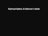 Download Railroad Spikes: A Collector's Guide PDF Online