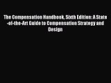 Read The Compensation Handbook Sixth Edition: A State-of-the-Art Guide to Compensation Strategy