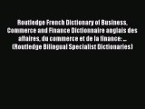 Download Routledge French Dictionary of Business Commerce and Finance Dictionnaire anglais
