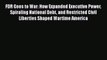 [Read book] FDR Goes to War: How Expanded Executive Power Spiraling National Debt and Restricted