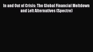 [Read book] In and Out of Crisis: The Global Financial Meltdown and Left Alternatives (Spectre)